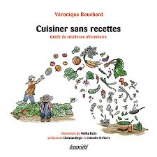 Livre Cuisiner sans recettes par Véronique Bouchard